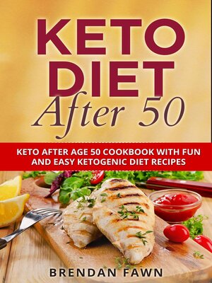 cover image of Keto Diet After 50, Keto After Age 50 Cookbook with Fun and Easy Ketogenic Diet Recipes